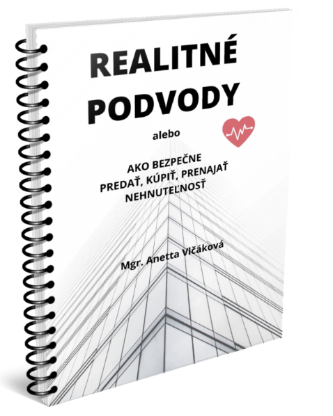 REALITNÉ PODVODY alebo AKO BEZPEČNE PREDAŤ, KÚPIŤ, PRENAJAŤ NEHNUTEĽNOSŤ